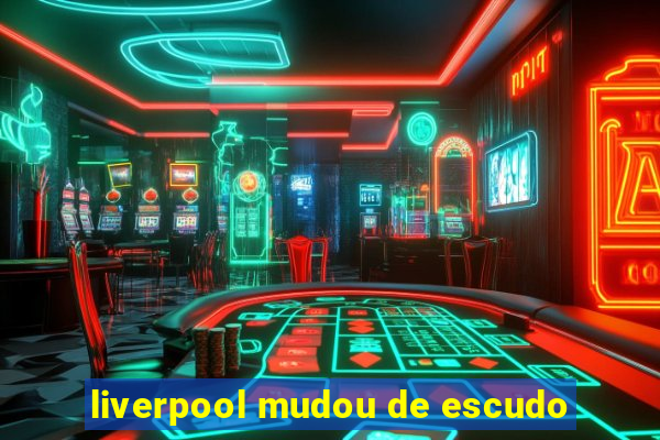 liverpool mudou de escudo